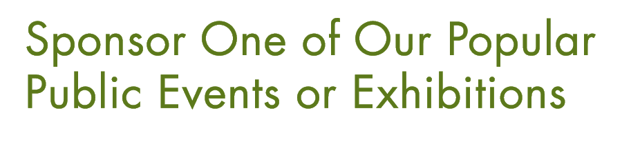 Sponsor One of Our Popular Public Events or Exhibitions