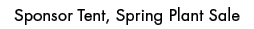 Sponsor Tent, Spring Plant Sal