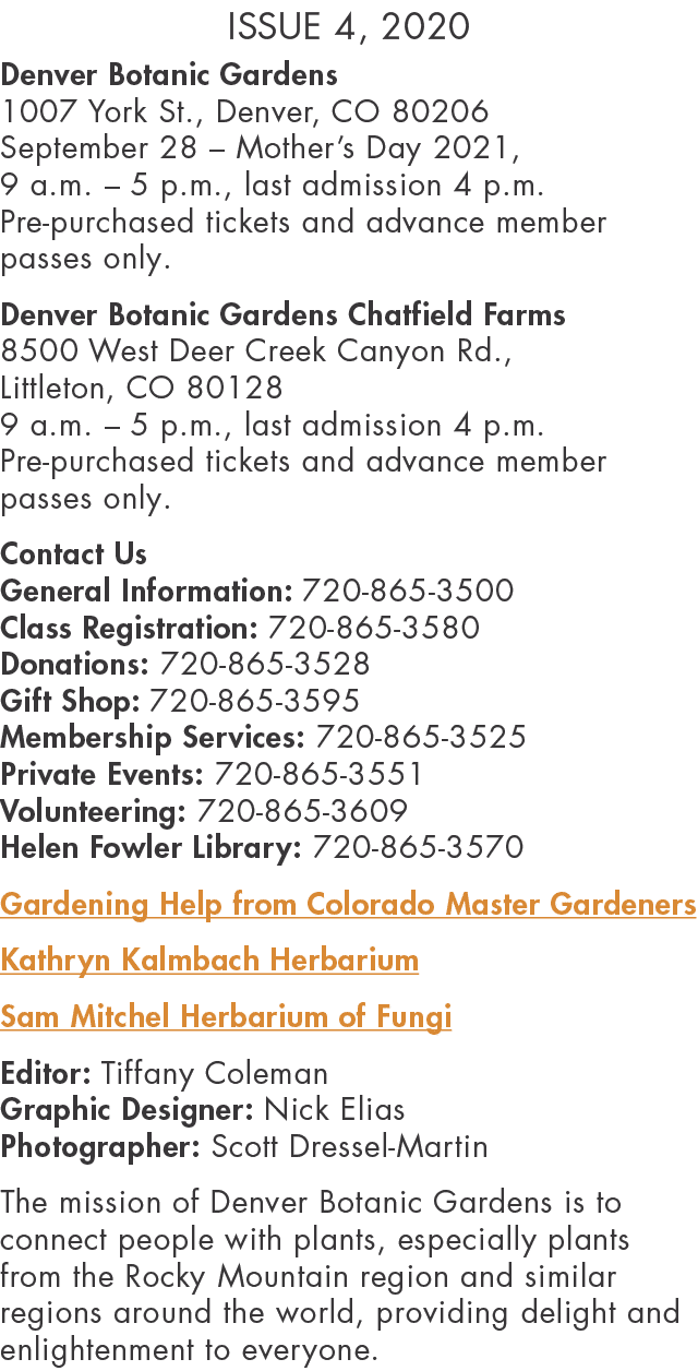 Issue 4, 2020 Denver Botanic Gardens 1007 York St , Denver, CO 80206 September 28   Mother s Day 2021, 9 a m    5 p m   