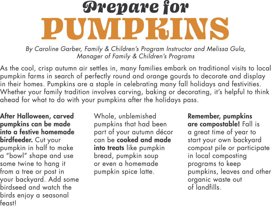 Prepare for Pumpkins By Caroline Garber, Family & Children s Program Instructor and Melissa Gula, Manager of Family &   