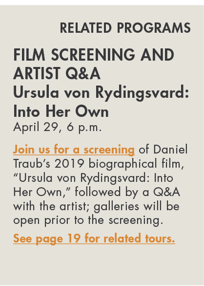  RELATED PROGRAMS Film Screening and Artist Q&A Ursula von Rydingsvard: Into Her Own April 29, 6 p m  Join us for a s   