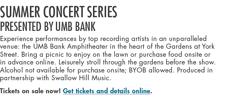 summer concert series Presented by UMB Bank Experience performances by top recording artists in an unparalleled venue...