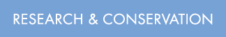 RESEARCH & CONSERVATION