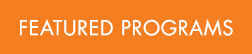 featured PROGRAMS