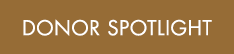 DONOR SPOTLIGHT