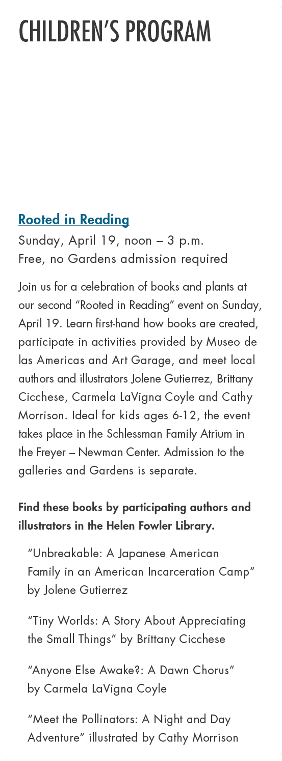 Children’s Program Rooted in Reading Sunday, April 19, noon – 3 p.m. Free, no Gardens admission required Join us for ...