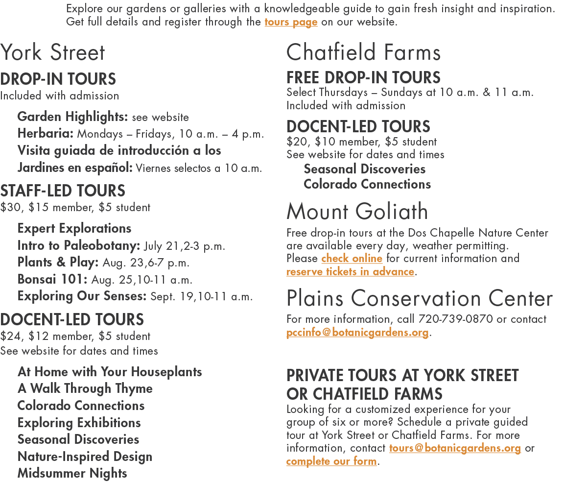 Explore our gardens or galleries with a knowledgeable guide to gain fresh insight and inspiration. Get full details a...