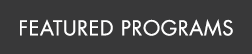 FEATURED Programs