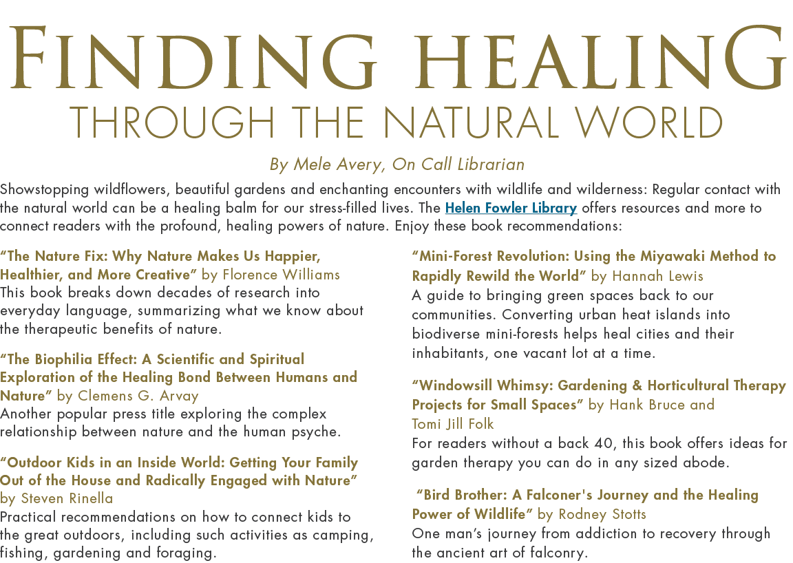 Finding healinG Through the Natural World By Mele Avery, On Call Librarian Showstopping wildflowers, beautiful garden...