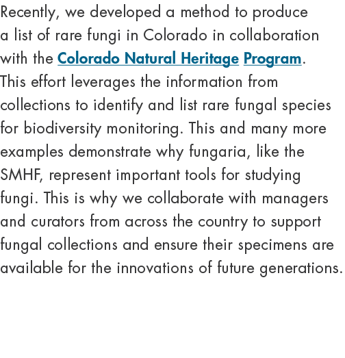 Recently, we developed a method to produce a list of rare fungi in Colorado in collaboration with the Colorado Natura...