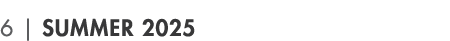6 | summer 2025
