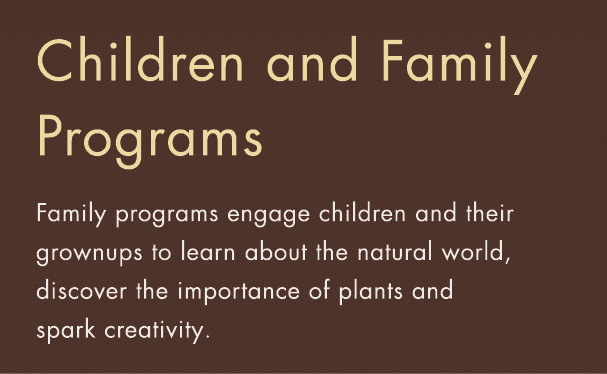 Children and Family Programs Family programs engage children and their grownups to learn about the natural world, dis   