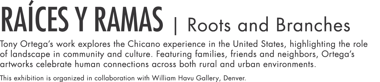 Raíces y ramas   Roots and Branches Tony Ortega s work explores the Chicano experience in the United States, highligh   