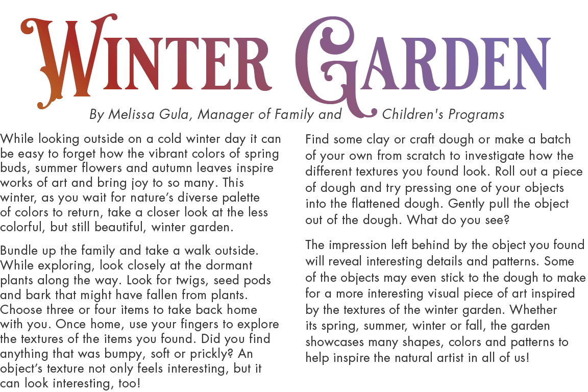 Winter Garden By Melissa Gula, Manager of Family and Children's Programs While looking outside on a cold winter day i...
