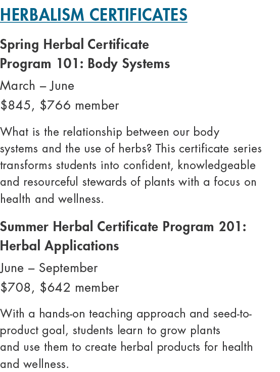 Herbalism certificates Spring Herbal Certificate Program 101: Body Systems March – June $845, $766 member What is the...